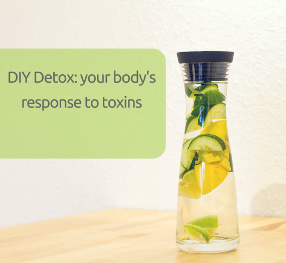 DIY Detox: your body’s response to toxins