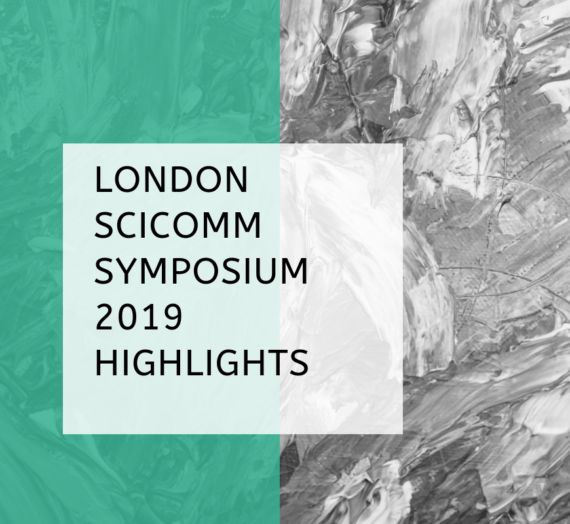 London SciComm Symposium 2019 Highlights