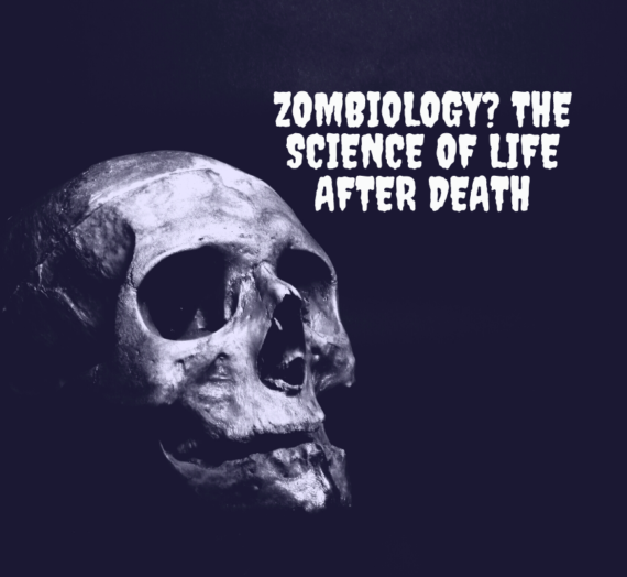 Zombiology? The Science of Life After Death