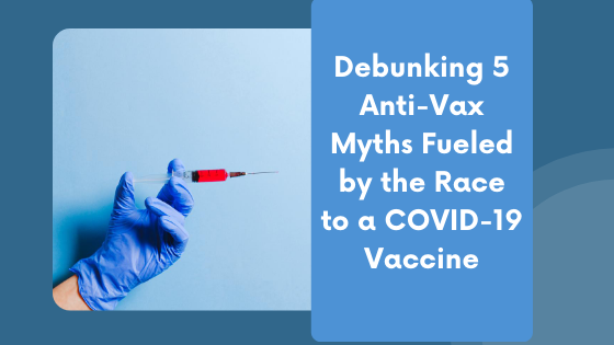 Debunking 5 Anti-Vax Myths Fueled by the Race to a COVID-19 Vaccine
