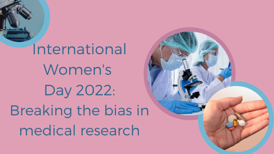 International Women’s Day 2022: Breaking the bias in medical research
